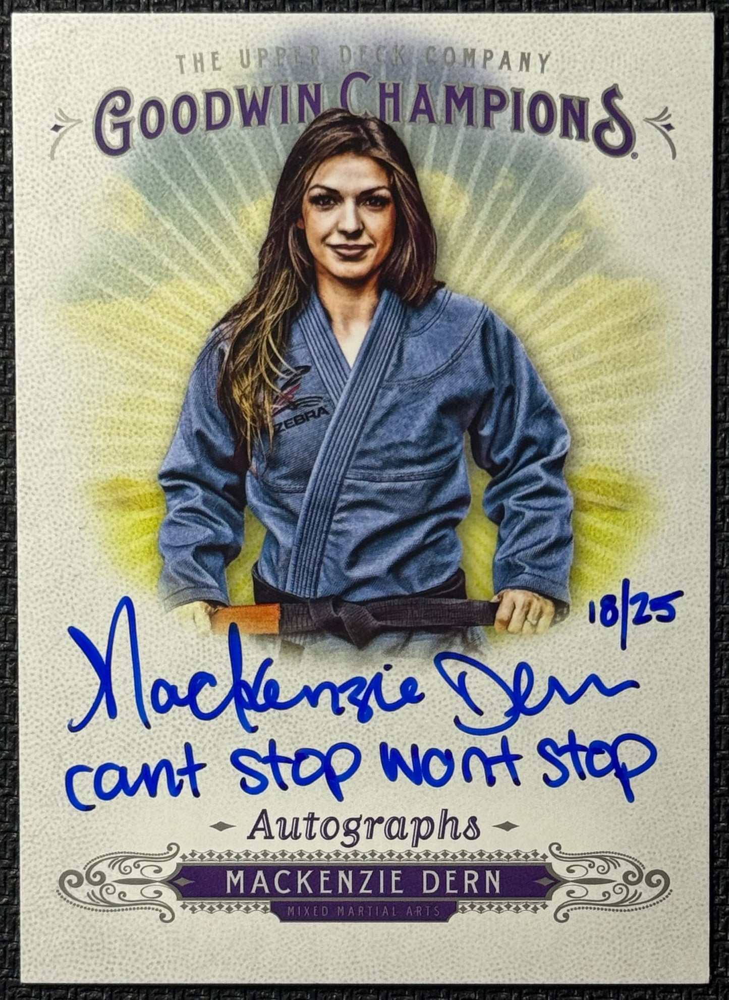 2018 UD Goodwin Champions Mackenzie Dern Autograph #/25 "Can't Stop Won't Stop" Inscribed